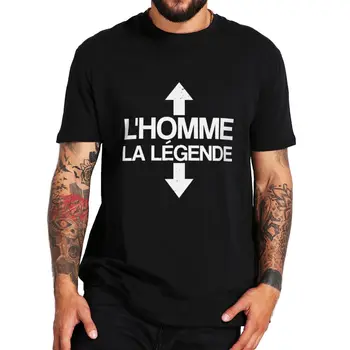 Lucu The Legend And The Man T Shirt Humor Teks Bahasa Prancis Lelucon Seksi Hadiah Pakaian Pria Kaus Musim Panas Uniseks Katun Ukuran UE